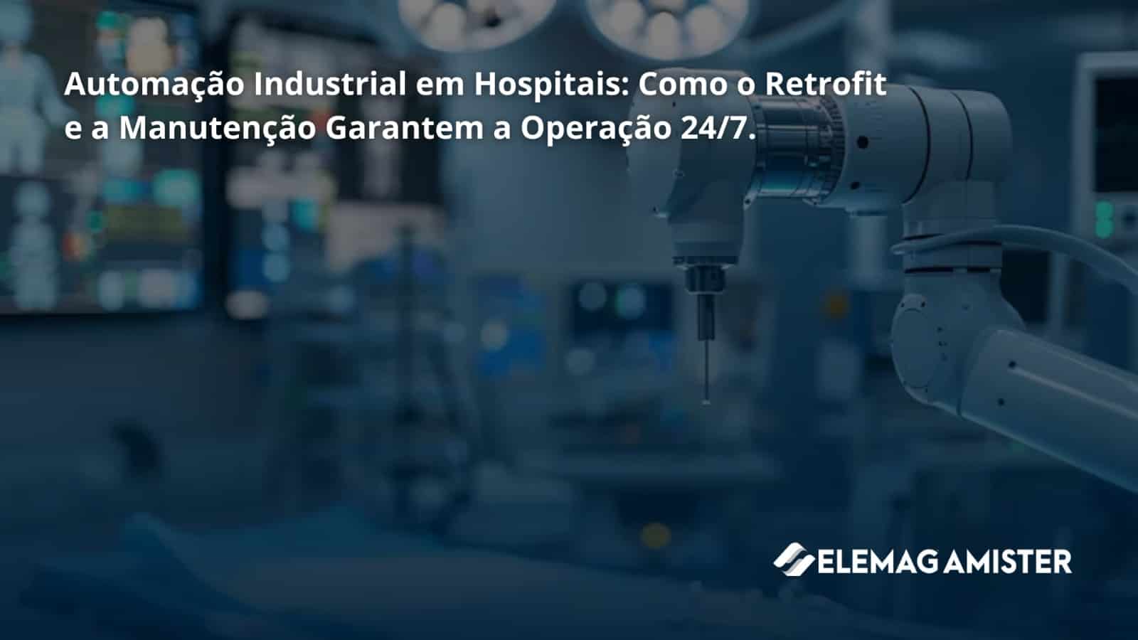 Automação industrial em hospitais: como o retrofit e a manutenção