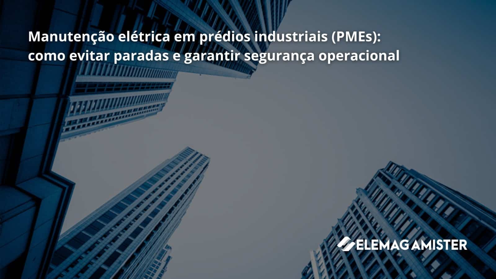 Manutenção elétrica em prédios industriais: prevenção e segurança