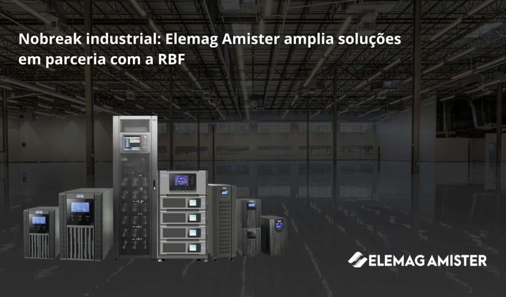 Nobreak industrial: Elemag Amister amplia soluções em parceria com a RBF