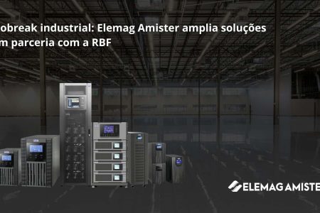 Nobreak industrial: Elemag Amister amplia soluções em parceria com a RBF