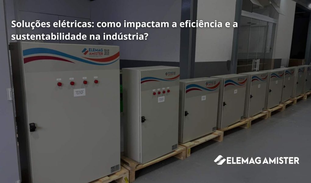 Soluções elétricas: como impactam a eficiência e a sustentabilidade na indústria?